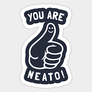 You Are Neato! Sticker